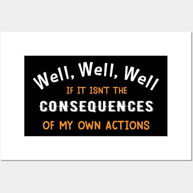 Well Funny Actions Humor Hilarious Consequences Wall Art by Mellowdellow